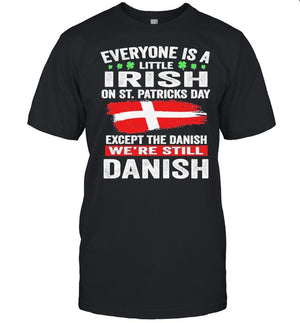 Everyone is a little irish on St. Patricks day except norwegians we’re still Danish shirt_1