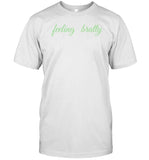 Feeling Bratty T Shirt