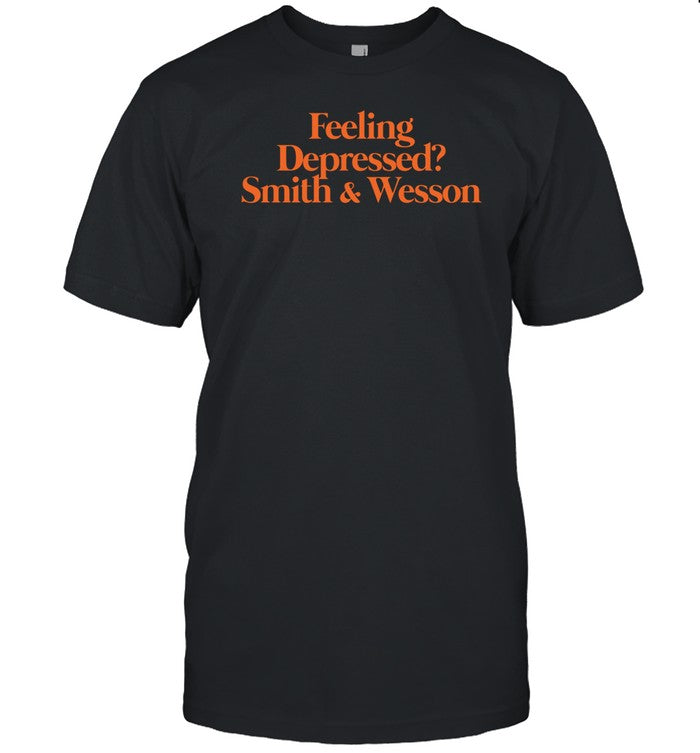 Feeling Depressed Smith & Wesson T-Shirt, Hoodie, Tank Top, Sweater And Long Sleeve T-Shirt-Unisex T-Shirt
