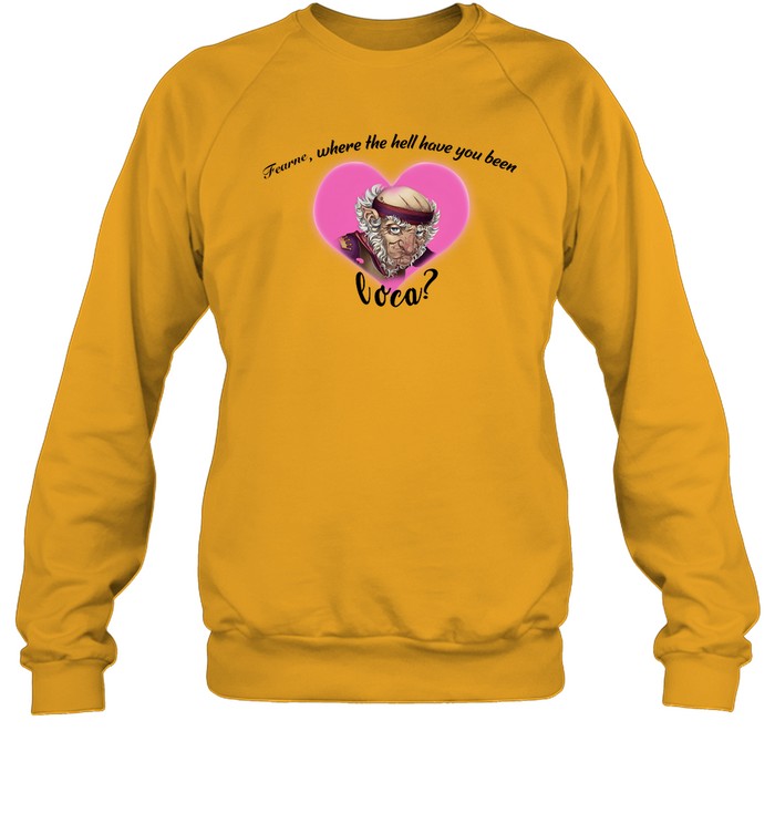 Fearne Where The Hell Have You Been Loca Sweatshirt