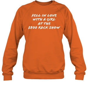 Fell In Love With A Girl At The $800 Rock Show Crewneck Sweatshirt