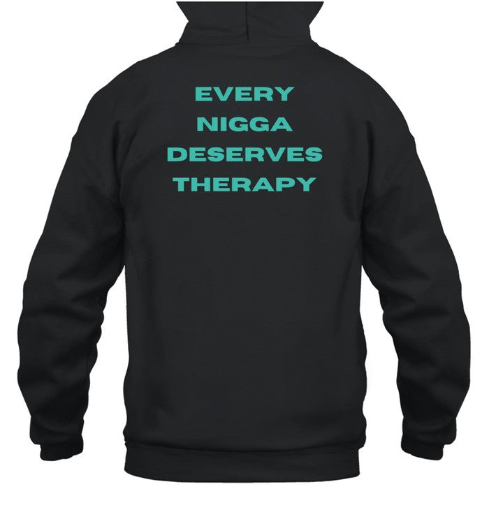 Every Nigga Deserves Therapy Hoodies