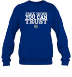 Fake News You Can Trust Sweatshirt