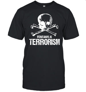 Fentanyl Is Terrorism Skull And Bones - We Fight Monsters Shirt