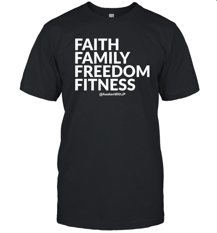 Faith Family Freedom Fitness @AwakenWithJP T-Shirt