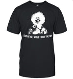Excuse me while I kiss the sky shirt_1