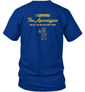Falloutonprime I Survived The Apocalypse And All I Got Was This Lousy T Shirt T Shirt