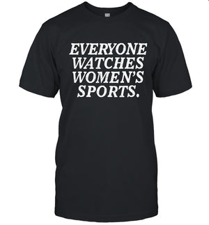 Everyone Watches Women's Sports Funny Saying T-Shirt