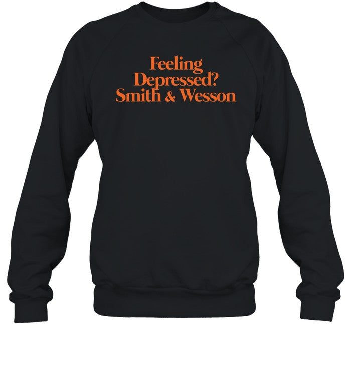 Feeling Depressed Smith & Wesson Sweatshirt