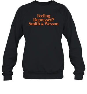 Feeling Depressed Smith & Wesson Sweatshirt