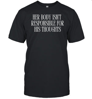 Feministtrash Her Body Isn't Responsible For His Thoughts Shirt