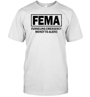 Fema Funneling Emergency Money To Aliens Tee