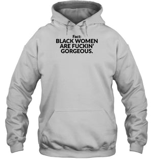 Fact Black Women Are Fuckin Gorgeous Hoodie