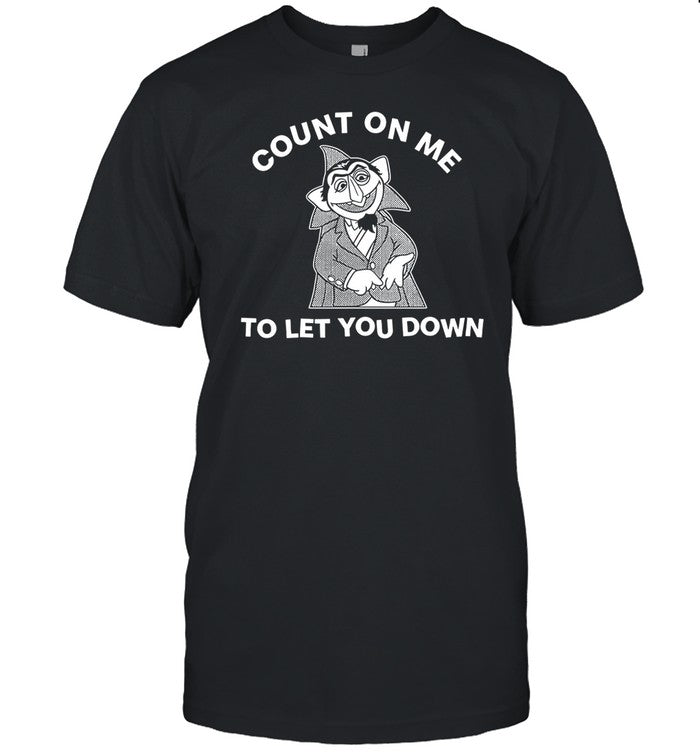 Fakehandshake Store Count On Me To Let You Down Shirt