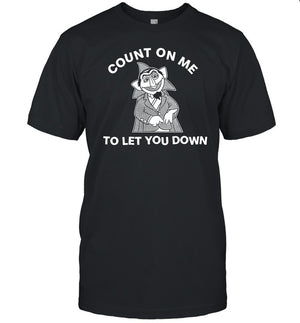 Fakehandshake Store Count On Me To Let You Down Shirt