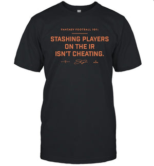 Fantasy Football Stashing Players On The Ir Isn't Cheating T Shirts