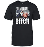 Ferriolawind You Missed Me Trump Shirt