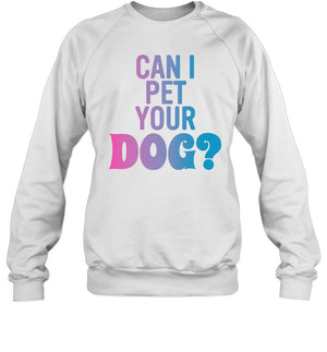 Farbsy Can I Pet Your Dog Sweatshirt