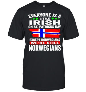 Everyone is a little Irish on St Patricks Day Except Norwegians were still Norwegians shirt_1