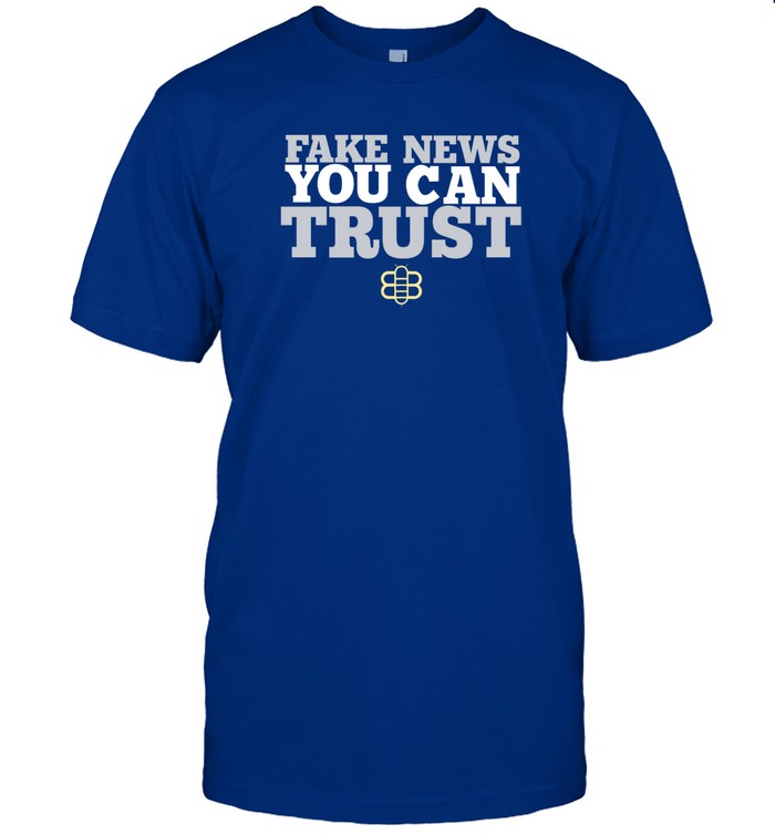 Fake News You Can Trust Shirt