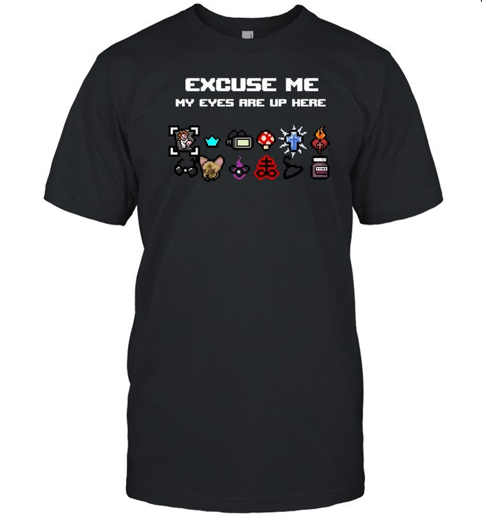 Excuse Me My Eyes Are Up Here Limited Shirt