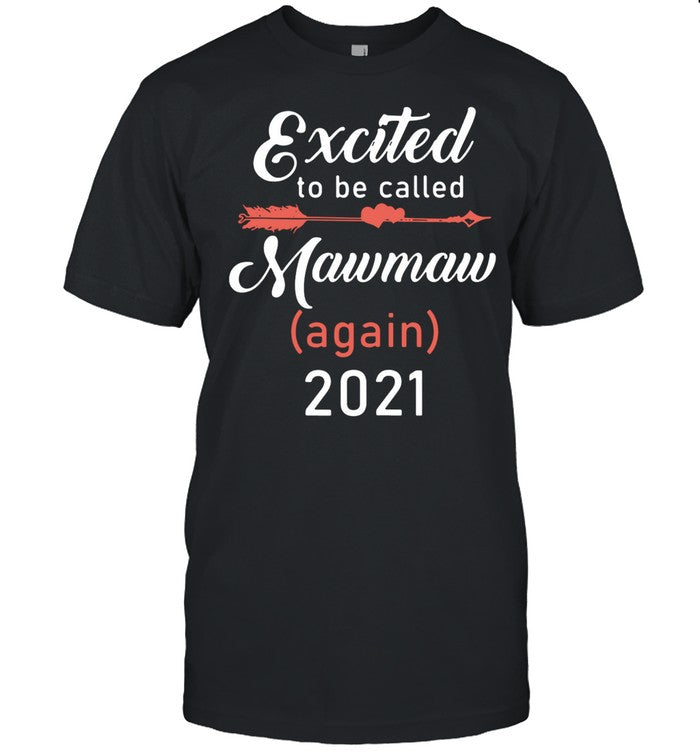 Excited to be called mawmaw again 2021 shirt_1