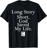 [100% Cotton]Long Story Short God Saved My Life T-Shirt