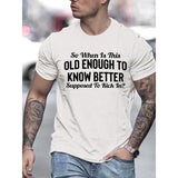 100% Cotton Men's Casual Crew Neck "Old Enough To Know Better" Print T-Shirt with Slight Stretch, Patterned Regular Fit for Summer Made in USA