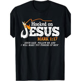 100% Made US Hooked On Jesus Jesus I Will Make You Fishers Of Men T-Shirt Made in USA