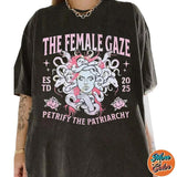 2025 The Female Gaze Petrify The Patriarchy  Shirts, Cotton Unisex T-Shirt, Crew Neck, Size S- 3XL, Menswear Top, Womenswear Top Underwear Streetwear