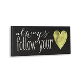 16" Black White and Gold Always Follow Your Heart Canvas Wall Art