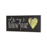 16" Black White and Gold Always Follow Your Heart Canvas Wall Art