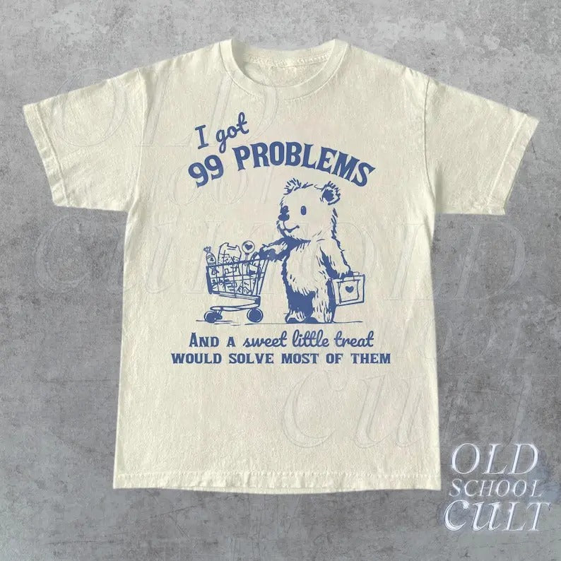 99 Poblems And A Sweet Little Treat Would Solve Most Of Them Vintage T-Shirt, Retro 90s Unisex Adult T Shirt, Funny Graphic T Shirt,Cute Teestyle{n002}2