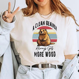 A Clean Beaver Always Gets More Wood Unisex T-Shirt Casual