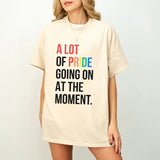 A Lot Of Pride Going On At The Moment Shirt, LGBTQ Shirt, Pride Month Shirt, Rainbow Pride Shirt