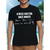 A Wise Doctor Once Wrote Medical Doctor Handwriting T-Shirt - Made in USA