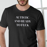 AUTISTIC Funny T Shirt, Unisex, Cotton