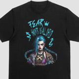 Arcane Jinx T-Shirt Fear Haunts Us All Child Quote, LOL Fan Gift, Arcane Shirt