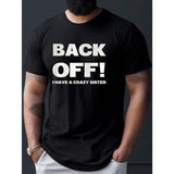 Back Off! I Have A Crazy Sister Print T Shirt, Tees For Men, Casual Short Sleeve T-shirt For Summer Made in USAstyle{n002}2