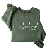 Be Kind of a Bitch Sweatshirt, Kindful Shirt, Funny Sarcastic Shirt, BE KIND Sweater, Funny Quote Tee Crewneck Long Sleeve Classic Cotton