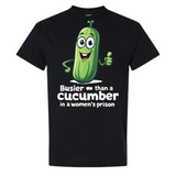 Busier Than A Cucumber Comfy and Quality Shirt, Graphic tee For Men, For Women
