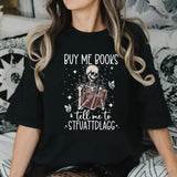 Buy Me Books And Tell Me To Stfuattdlagg Sweatshirt, Reading Shirt Funny Skeleton Book Shirt, Dark Academia Shirt, Book Lover Librarian Pullover Tee