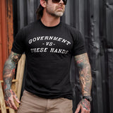Government -vs- These Hands Men's T-Shirt
