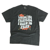 COMFORT COLORS -Living The Prayers I Used to Pray- Christian TShirt