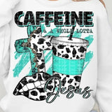 Caffeine and a whole lotta Jesus DTF Transfers - THIS IS NOT A SHIRT