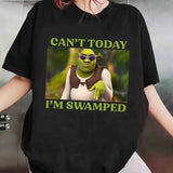 Can't Today I'm Swamped T-Shirt, Shrek Funny Trending Shirt, Fiona and Shrek Tshirt, Shrek Face Meme Outfit Shirt For Fans