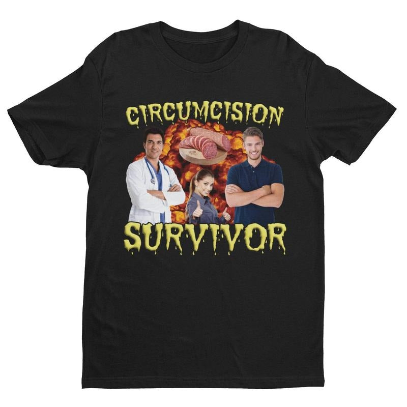 Circumcision Survivor, Weird Shirt, Oddly Specific Shirt, Funny Shirt, Offensive Shirt, Gift for Boyfriend, Meme Shirt, Sarcastic Shirt