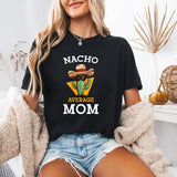 Comfort Nacho Average Mom Mexican Mother Family Funny Cinco De Mayo T-Shirt, Gift For Mother Day, Funny Graphic Tshirt, mama t shirts, shirts women