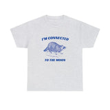 Connected To The Moon T-Shirt, Funny Graphic Tee, Weird Meme Shirt, Ironic Sarcastic Tshirt Menswear Top