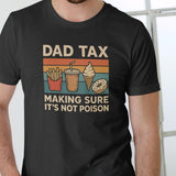 DAD TAX MAKING SURE Funny T Shirt, Unisex Graphic Tee, Cotton